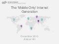 The Mobile Only Internet Generation