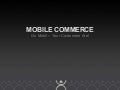 Mobile Commerce - Go Mobile, Your Customers Are
