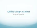 Mobile design matters - iOS and Android