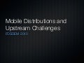 Mobile distributions and upstream challenges
