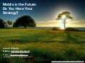 Mobile is the future: Do you have your strategy?