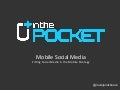 In the Pocket - Mobile Social Media- How to implement social media in your mobile strategy