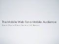 The Mobile Web for Mobile Audience