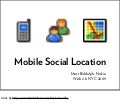 Mobile Social Location (Web 2.0 NYC edition)