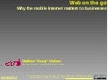Web on the go: Why the mobile Internet matters to businesses
