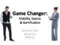 Game Changer: Mobility, Games and Gamification for the Communications Profession