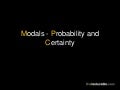 Modals - Probability and Certainty