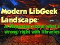 Modern LibGeek Landscape: What&rsquo;s Right/Wrong with Libraries