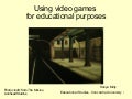 Using video games for educational purposes