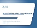 Monetization Made Easy On The Cloud