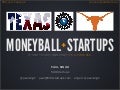 Moneyball: A Quantitative Approach to Angel Investing (Austin, TX - Aug 2012)