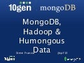 MongoDB, Hadoop and Humongous Data