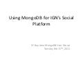 SF MongoDB User Group : Using MongoDB for IGN's Social Platform