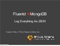 Fluentd loves MongoDB, at MongoDB SV User Group, July 17, 2012