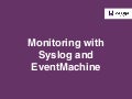 Monitoring with Syslog and EventMachine