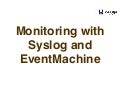 Monitoring  with  Syslog and EventMachine (RailswayConf 2012)