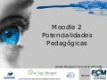Moodle 2  - Potencialidades Pedagógicas