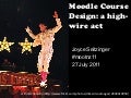 Moodle Course Design: a high-wire act #mootnz11