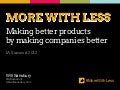 More with Less: Make Better Products by Making Companies Better