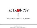 Astronomy - The Mother Of All Sciences