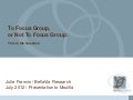 BellaVia Research:  Mozilla:  When to use focus groups