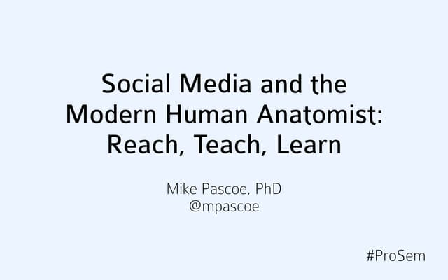 Social Media for the Modern Human Anatomist: Reach, Teach, Learn