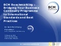 BCM Institute MTE Dr. Goh Moh Heng - BCM Benchmarking : Bridging Your Business Continuity Programme to International Standards and Best Practices