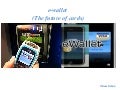 e-wallet , The future of Cards and Money