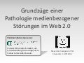 Grundzüge einer Pathologie medienbezogener Störungen im Web 2.0