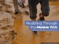 Muddling Through the Mobile Web