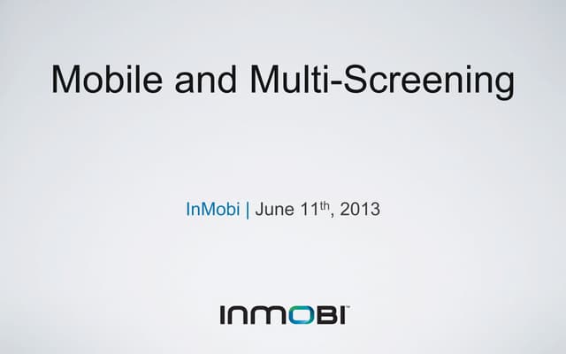 Multi-Screening: The Who, What, and When for Marketers 6-12-13 10am IST