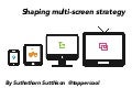 Multi screen strategy 