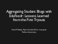 Aggregating Student Blogs with EduFeedr: Lessons Learned from the First Tryouts