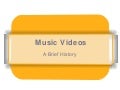 Music Video History