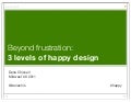 Beyond frustration: 3 levels of happy design