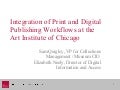 MW2011: Quigley, S., Integration of Print and Digital Publishing Workflows at the Art Institute of Chicago