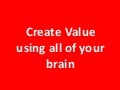 How to Create Value Using All of Your Brain