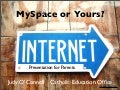 Myspace or Yours: Possibilities and Pitfalls
