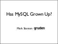 Has MySQL grown up?