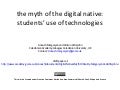 Myth Of Digital Native: Students&rsquo; use of technologies