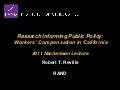 Nachemson Lecture 2011 - Robert T. Reville - Research informing public policy: Workers&rsquo; compensation in California