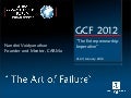 Nandini Vaidyanathan, The Art of Failure, GCF2012 presentation