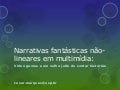 Narrativas fantásticas não lineares em multimídia