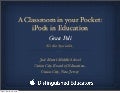 A Classroom in your Pocket: iPods in Education
