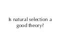 Natural selection as theory