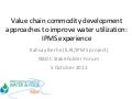 Value chain commodity development approaches to improve water utilization: IPMS experience