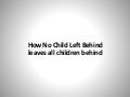How No Child Left Behind leaves all children behind