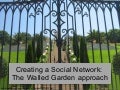 Creating a Social Network: The Walled Garden Approach