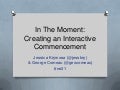 In The Moment: Creating an Interactive Commencement
