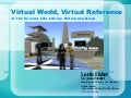 Virtual World, Virtual Reference
